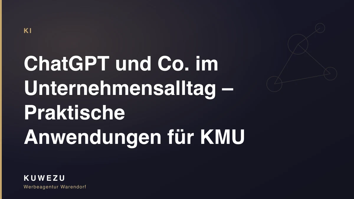 ChatGPT und Co. im Unternehmensalltag – Praktische Anwendungen für KMU